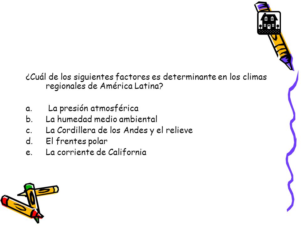 ¿Cuál de los siguientes factores es determinante en los climas regionales de América Latina