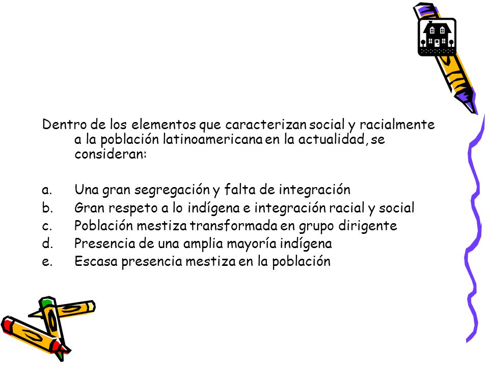 Dentro de los elementos que caracterizan social y racialmente a la población latinoamericana en la actualidad, se consideran: