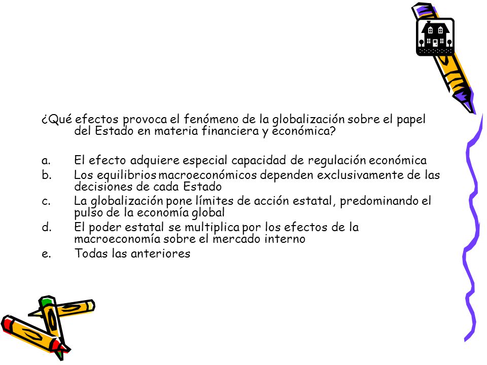 ¿Qué efectos provoca el fenómeno de la globalización sobre el papel del Estado en materia financiera y económica