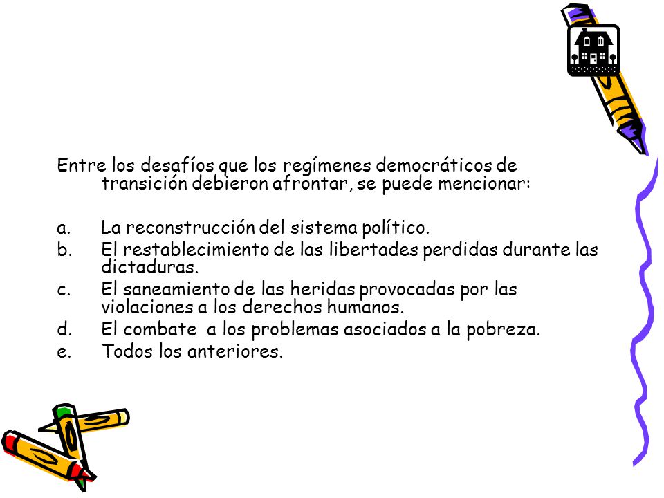 Entre los desafíos que los regímenes democráticos de transición debieron afrontar, se puede mencionar: