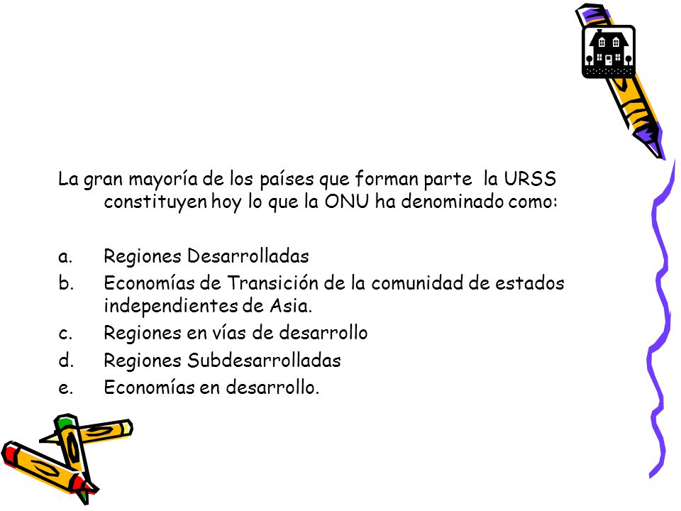 La gran mayoría de los países que forman parte la URSS constituyen hoy lo que la ONU ha denominado como: