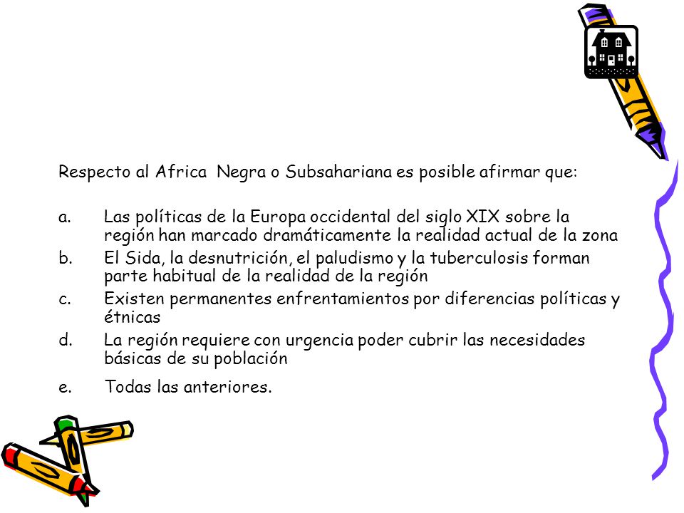 Respecto al Africa Negra o Subsahariana es posible afirmar que: