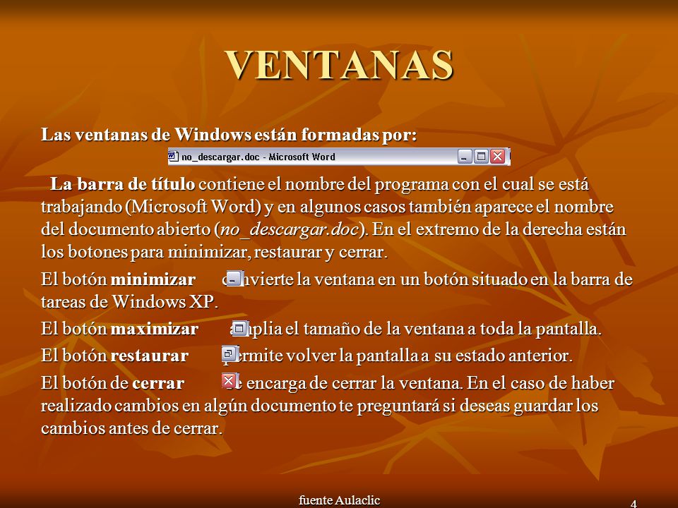 VENTANAS Las ventanas de Windows están formadas por: