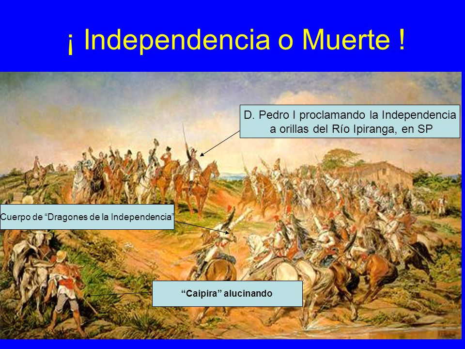 ¡ Independencia o Muerte !