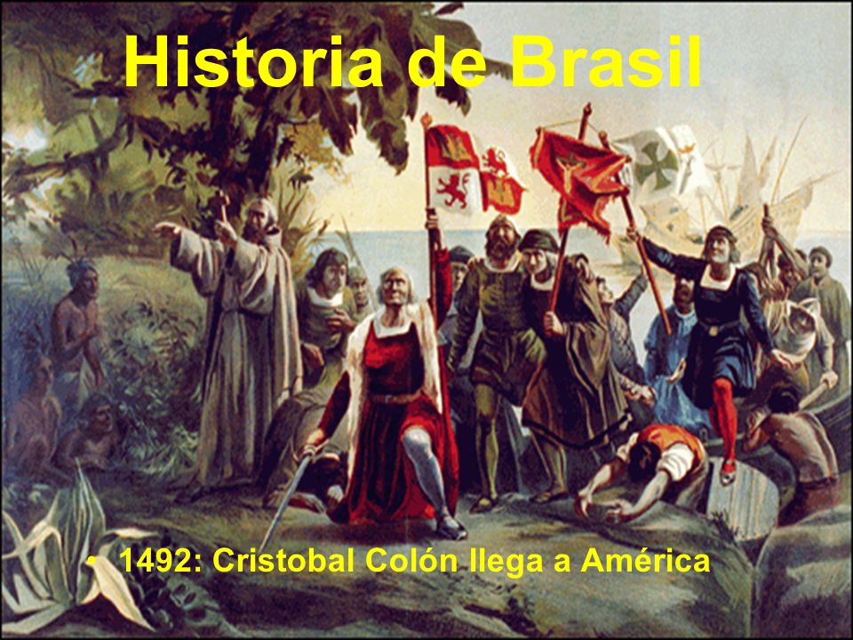 Historia de Brasil 1492: Cristobal Colón llega a América