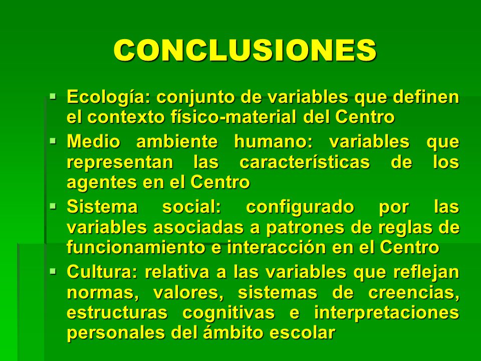 CONCLUSIONES Ecología: conjunto de variables que definen el contexto físico-material del Centro.