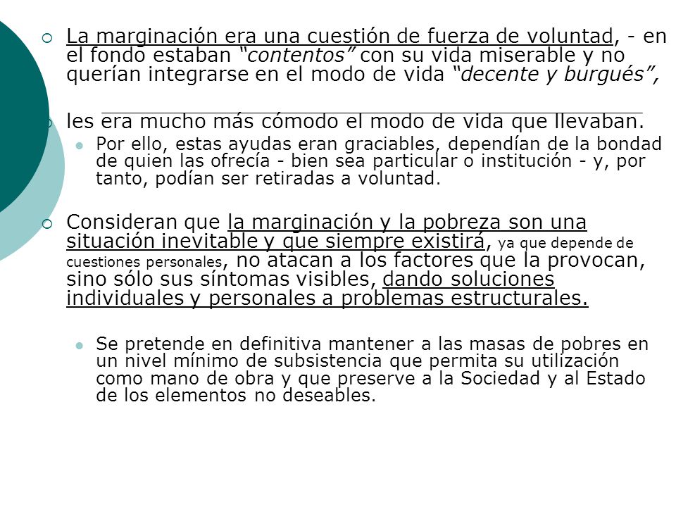 les era mucho más cómodo el modo de vida que llevaban.