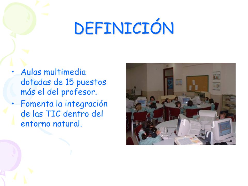 DEFINICIÓN Aulas multimedia dotadas de 15 puestos más el del profesor.