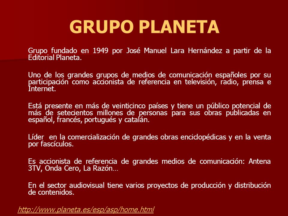 GRUPO PLANETA Grupo fundado en 1949 por José Manuel Lara Hernández a partir de la Editorial Planeta.