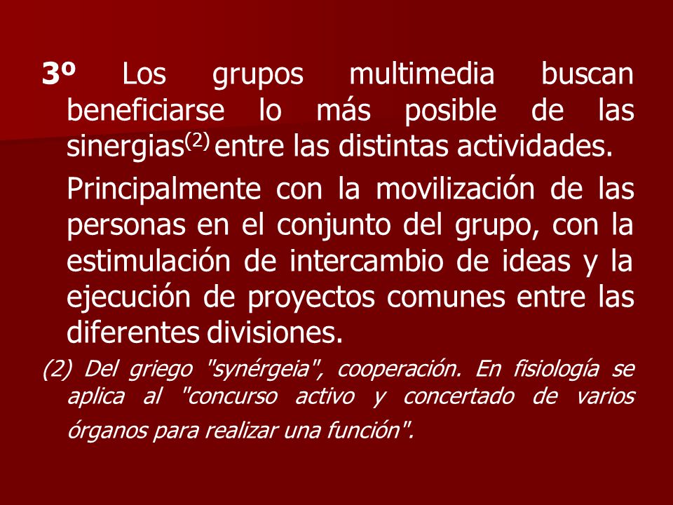 3º Los grupos multimedia buscan beneficiarse lo más posible de las sinergias(2) entre las distintas actividades.