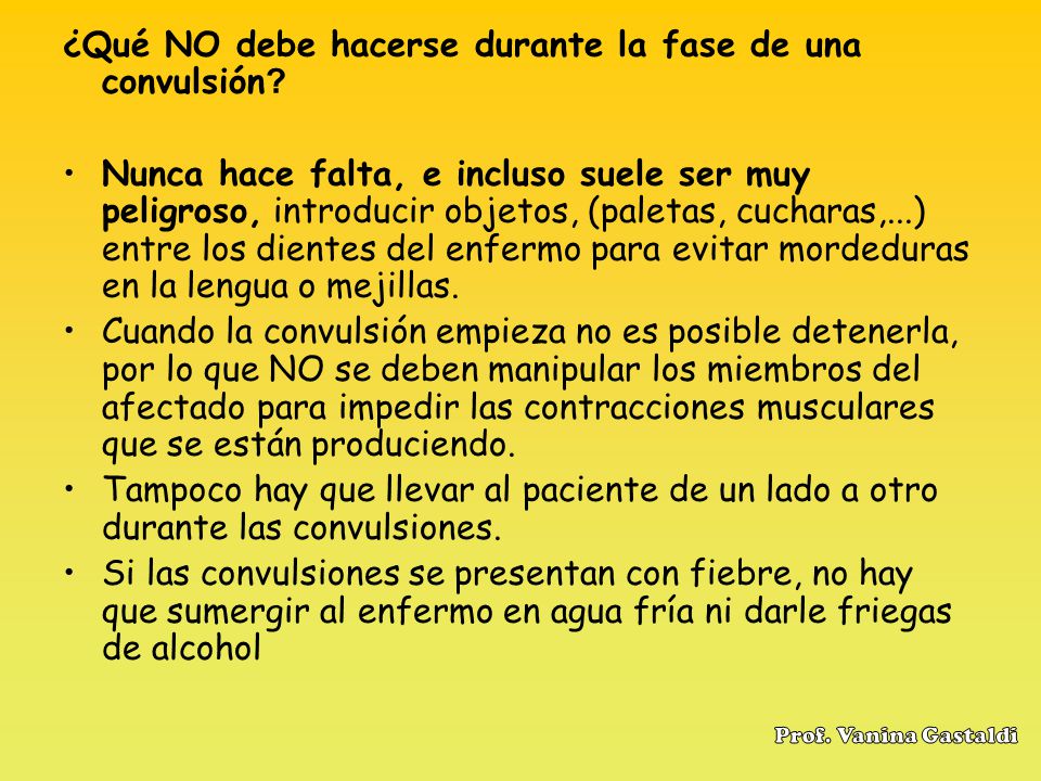 ¿Qué NO debe hacerse durante la fase de una convulsión