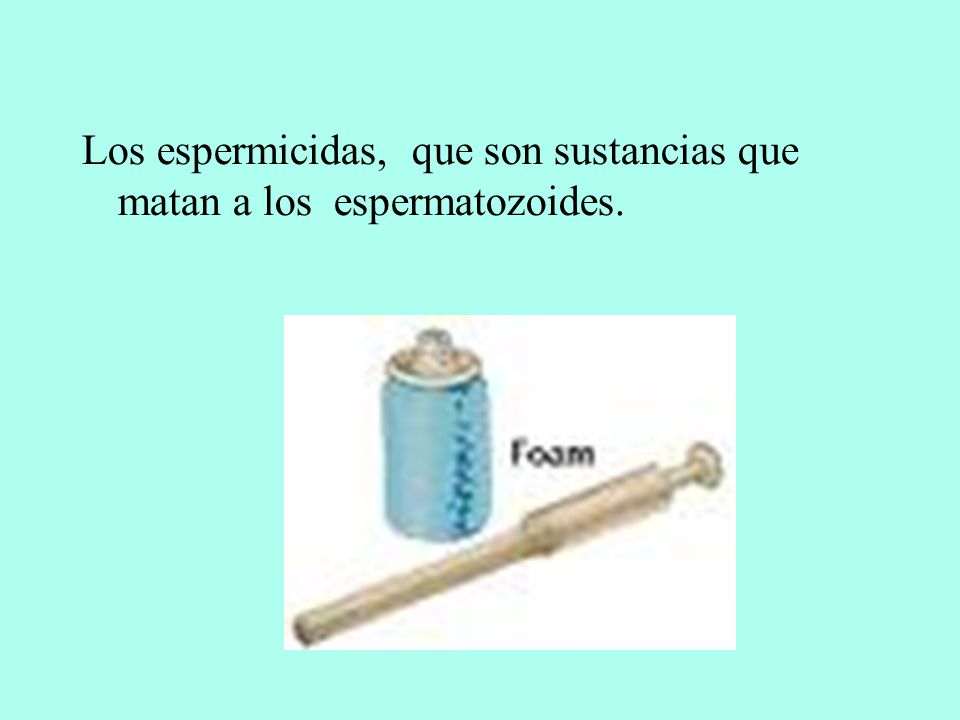 Los espermicidas, que son sustancias que matan a los espermatozoides.