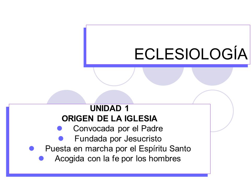 ECLESIOLOGÍA UNIDAD 1 ORIGEN DE LA IGLESIA Convocada por el Padre