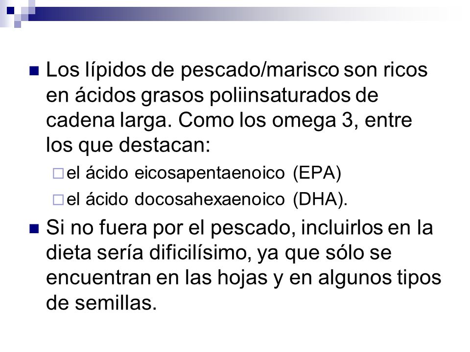 Los lípidos de pescado/marisco son ricos en ácidos grasos poliinsaturados de cadena larga. Como los omega 3, entre los que destacan: