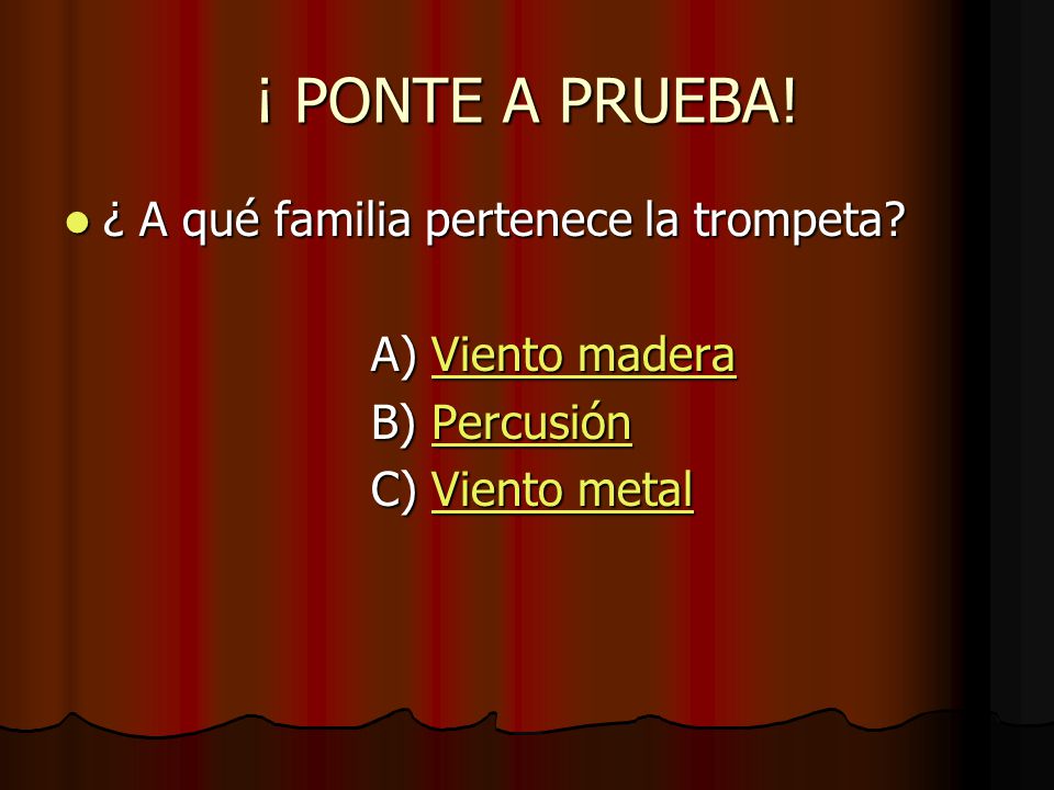 ¡ PONTE A PRUEBA! ¿ A qué familia pertenece la trompeta