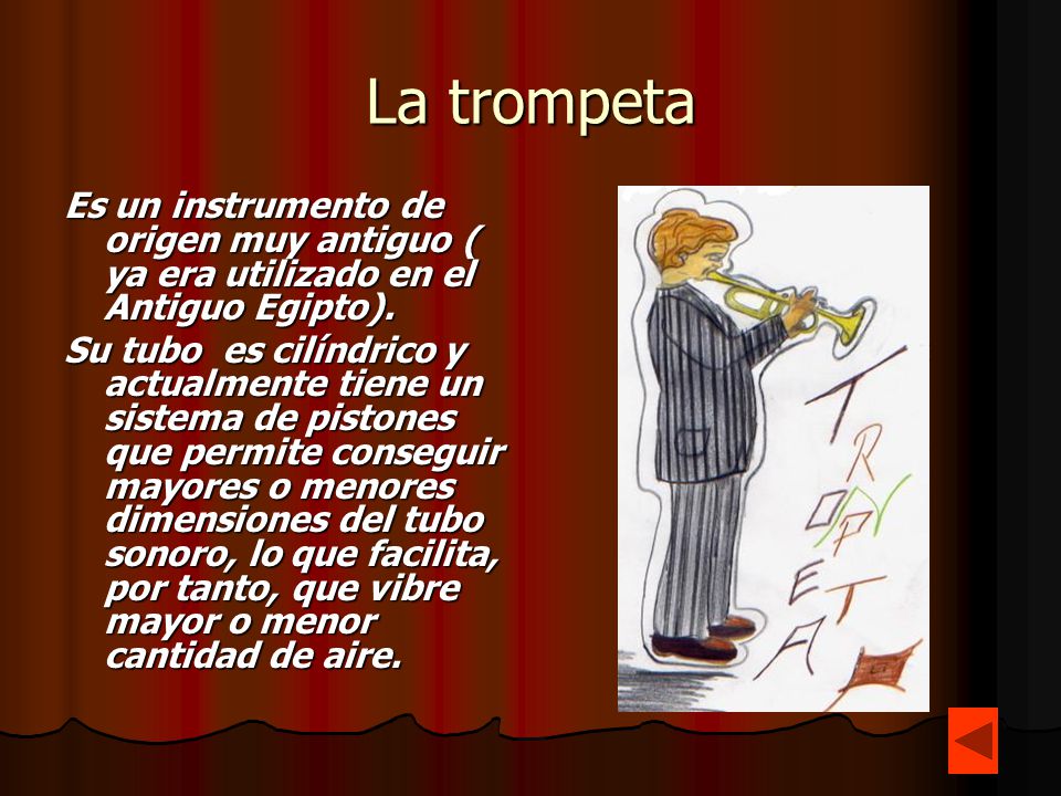 La trompeta Es un instrumento de origen muy antiguo ( ya era utilizado en el Antiguo Egipto).