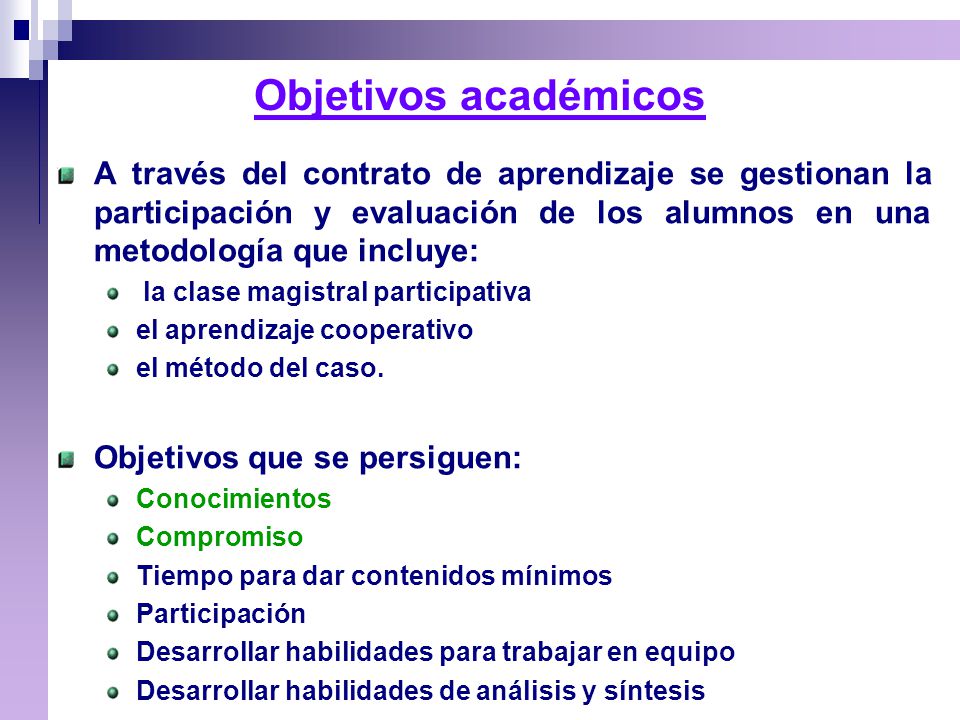 Objetivos académicos A través del contrato de aprendizaje se gestionan la participación y evaluación de los alumnos en una metodología que incluye: