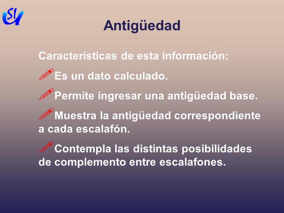 Antigüedad Características de esta información: Es un dato calculado.