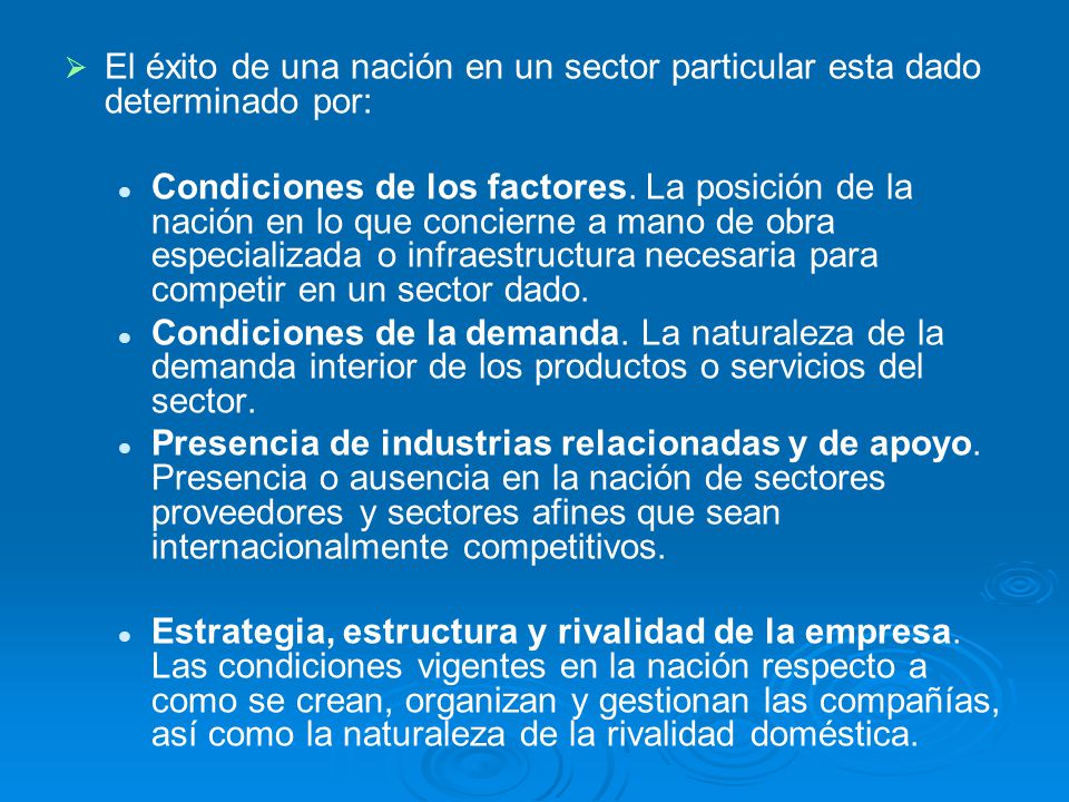 El éxito de una nación en un sector particular esta dado determinado por: