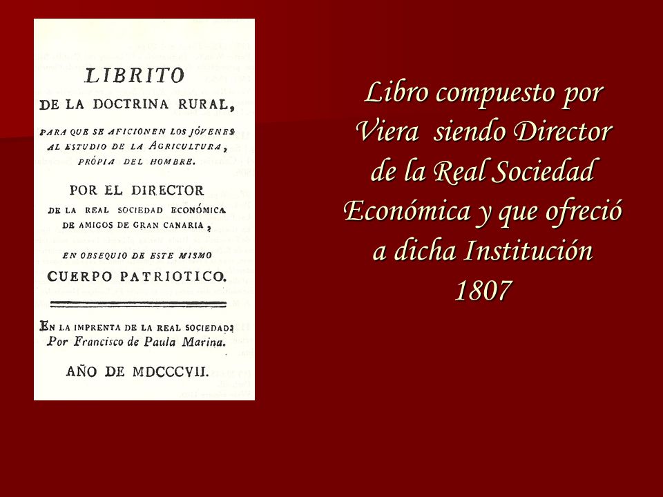 Libro compuesto por Viera siendo Director de la Real Sociedad Económica y que ofreció a dicha Institución 1807