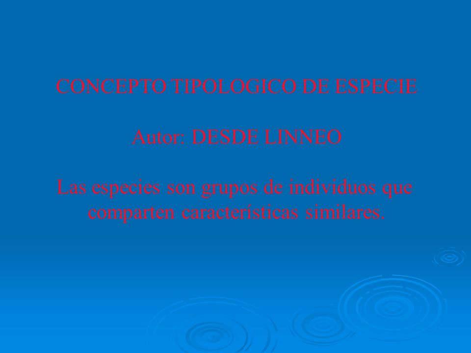 CONCEPTO TIPOLOGICO DE ESPECIE Autor: DESDE LINNEO