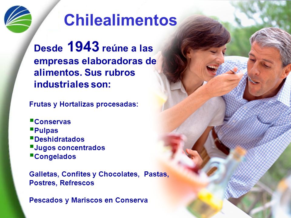 Chilealimentos Desde 1943 reúne a las empresas elaboradoras de alimentos. Sus rubros industriales son: