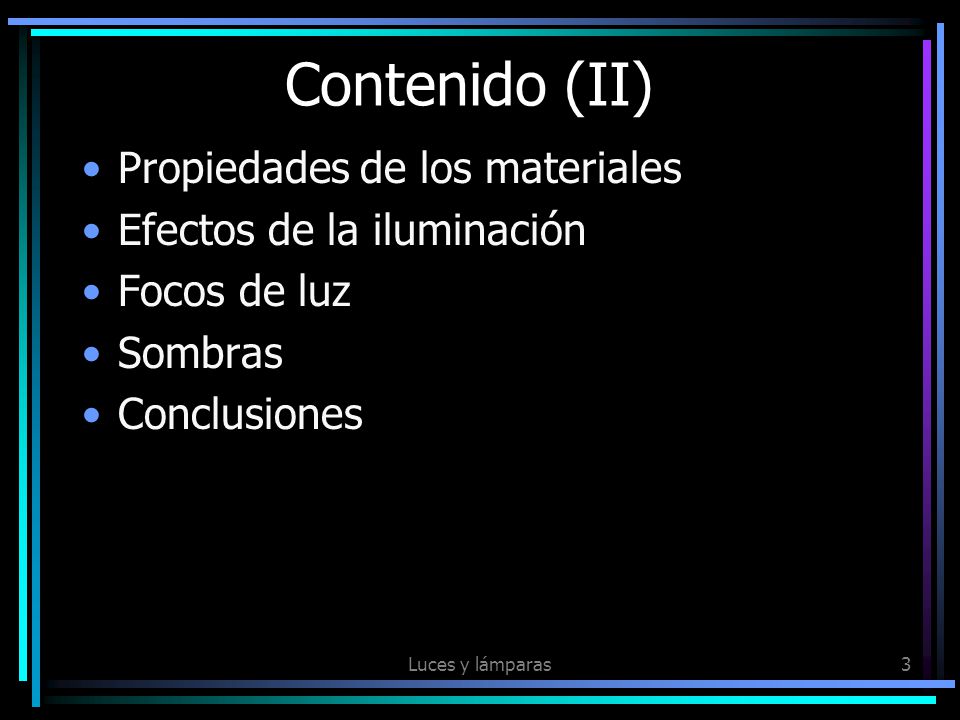 Contenido (II) Propiedades de los materiales Efectos de la iluminación
