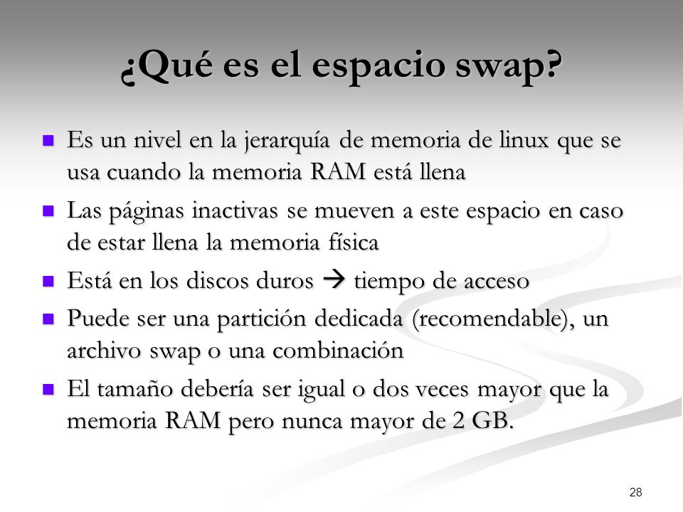 ¿Qué es el espacio swap Es un nivel en la jerarquía de memoria de linux que se usa cuando la memoria RAM está llena.