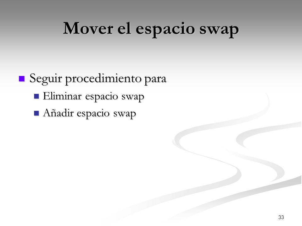 Mover el espacio swap Seguir procedimiento para Eliminar espacio swap