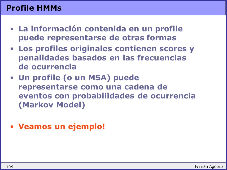 Profile HMMs La información contenida en un profile puede representarse de otras formas.