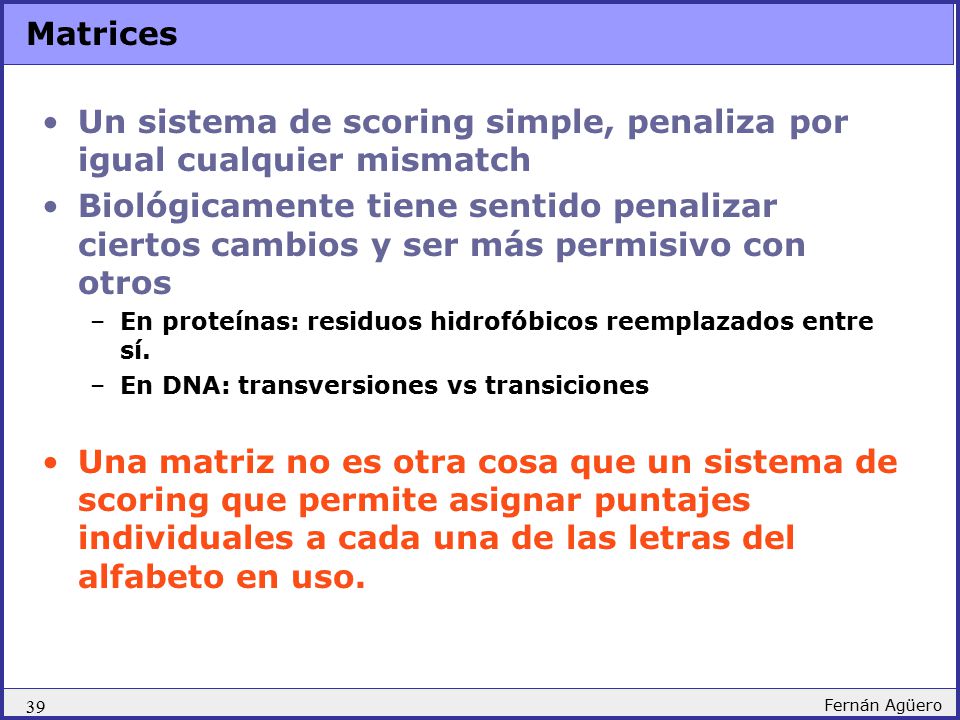 Un sistema de scoring simple, penaliza por igual cualquier mismatch