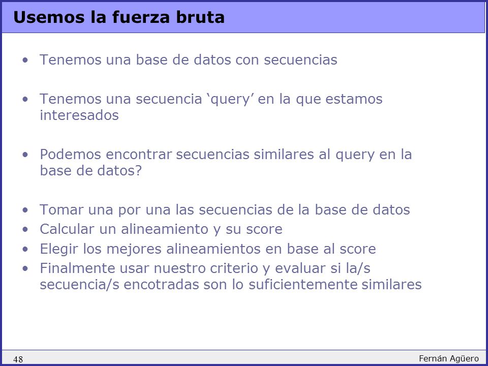 Usemos la fuerza bruta Tenemos una base de datos con secuencias