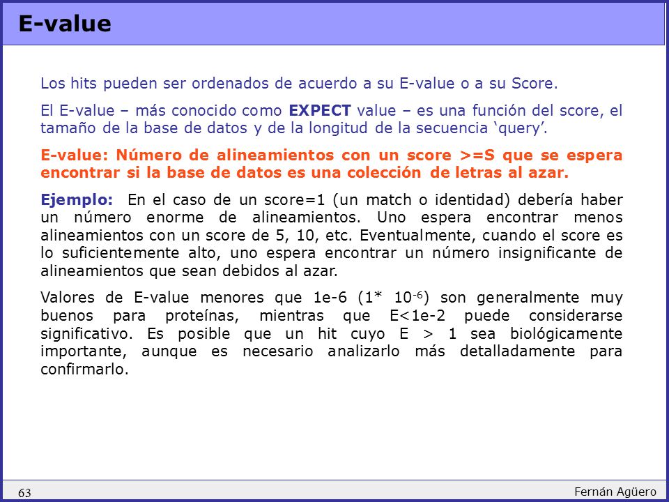 E-value Los hits pueden ser ordenados de acuerdo a su E-value o a su Score.