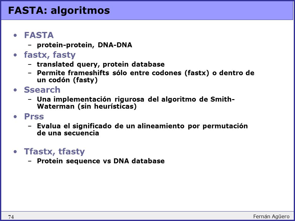 FASTA: algoritmos FASTA fastx, fasty Ssearch Prss Tfastx, tfasty