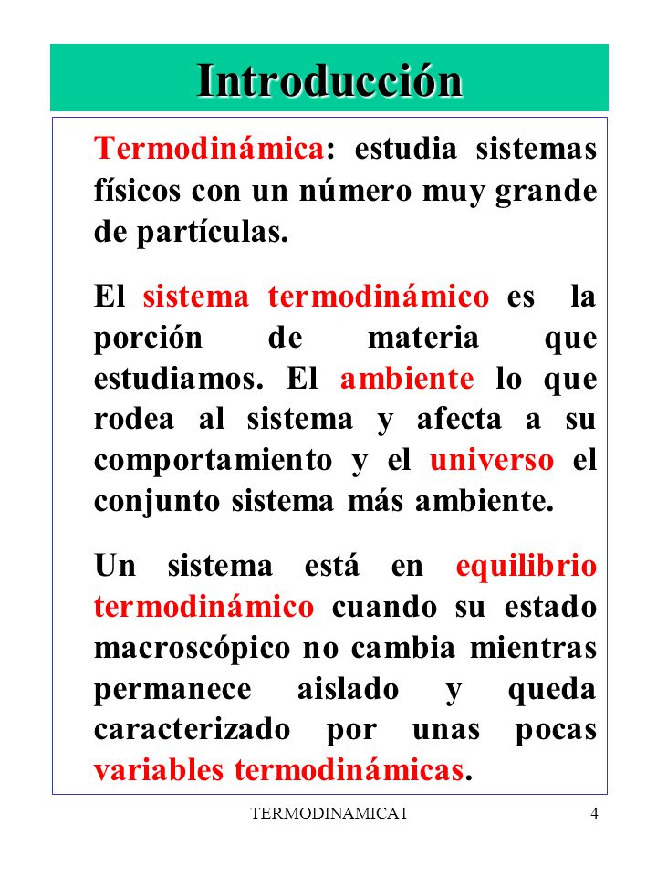 Introducción Termodinámica: estudia sistemas físicos con un número muy grande de partículas.