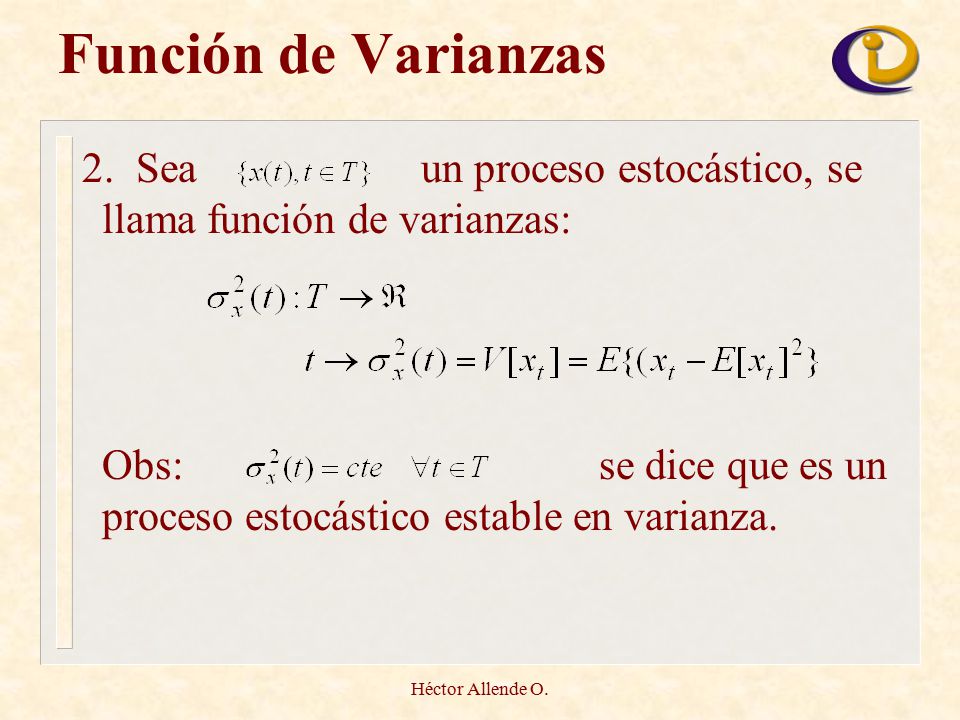 Función de Varianzas 2. Sea un proceso estocástico, se llama función de varianzas: