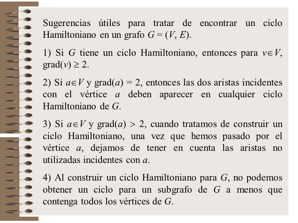 Sugerencias útiles para tratar de encontrar un ciclo Hamiltoniano en un grafo G = (V, E).