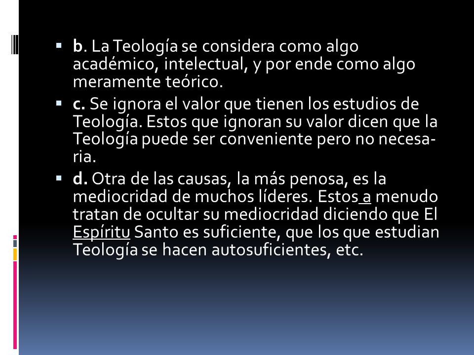 b. La Teología se considera como algo académico, intelectual, y por ende como algo meramente teórico.