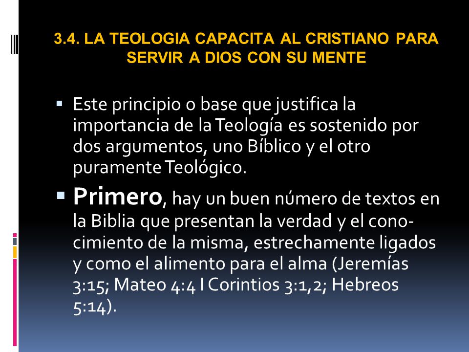 3.4. LA TEOLOGIA CAPACITA AL CRISTIANO PARA SERVIR A DIOS CON SU MENTE