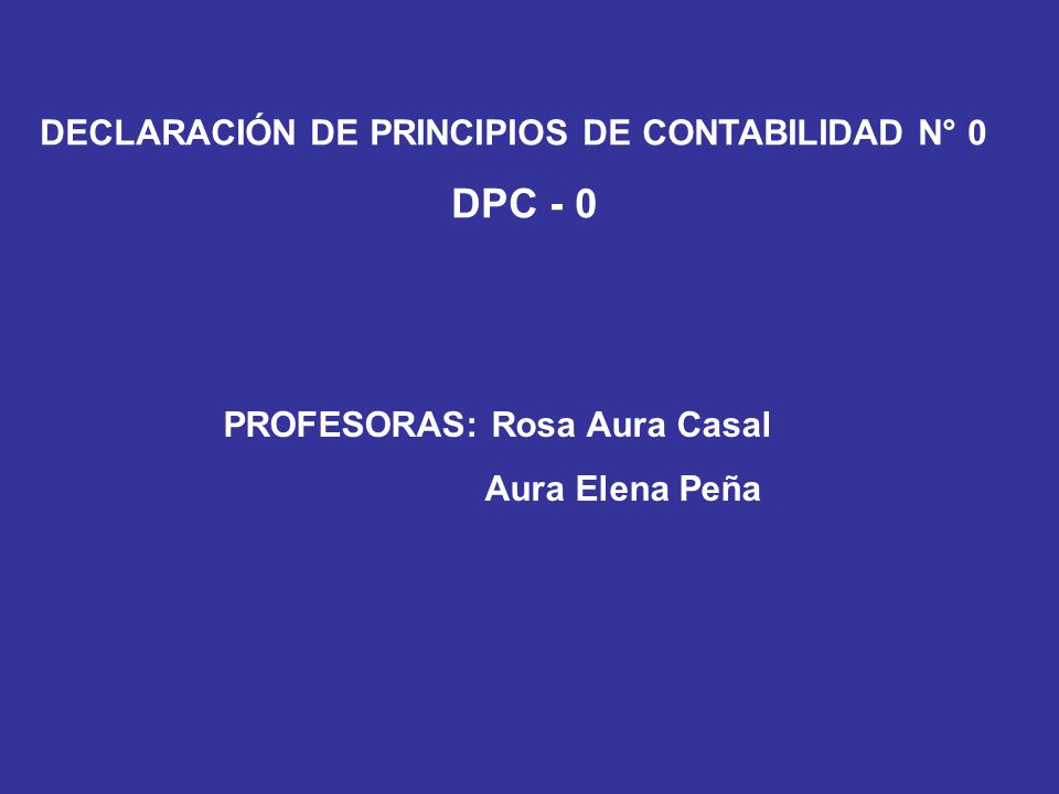 DPC - 0 DECLARACIÓN DE PRINCIPIOS DE CONTABILIDAD N° 0