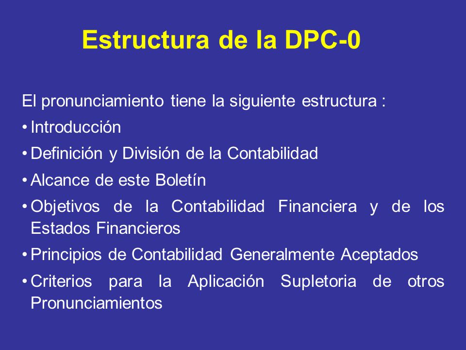 Estructura de la DPC-0 El pronunciamiento tiene la siguiente estructura : Introducción. Definición y División de la Contabilidad.