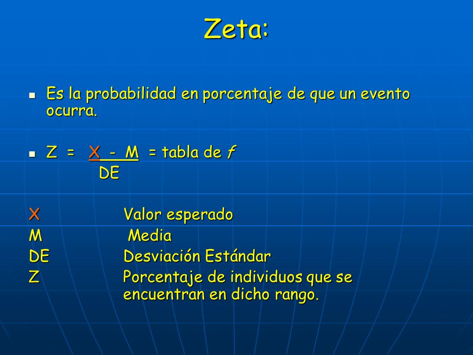 Zeta: Es la probabilidad en porcentaje de que un evento ocurra.