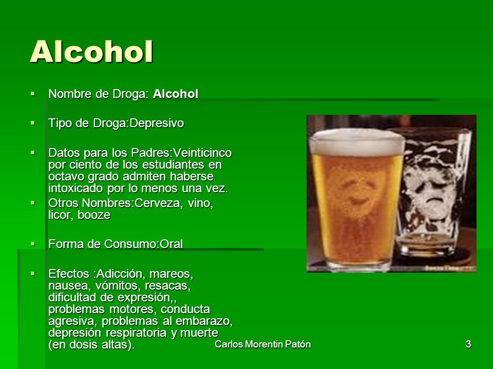 Alcohol Nombre de Droga: Alcohol Tipo de Droga:Depresivo