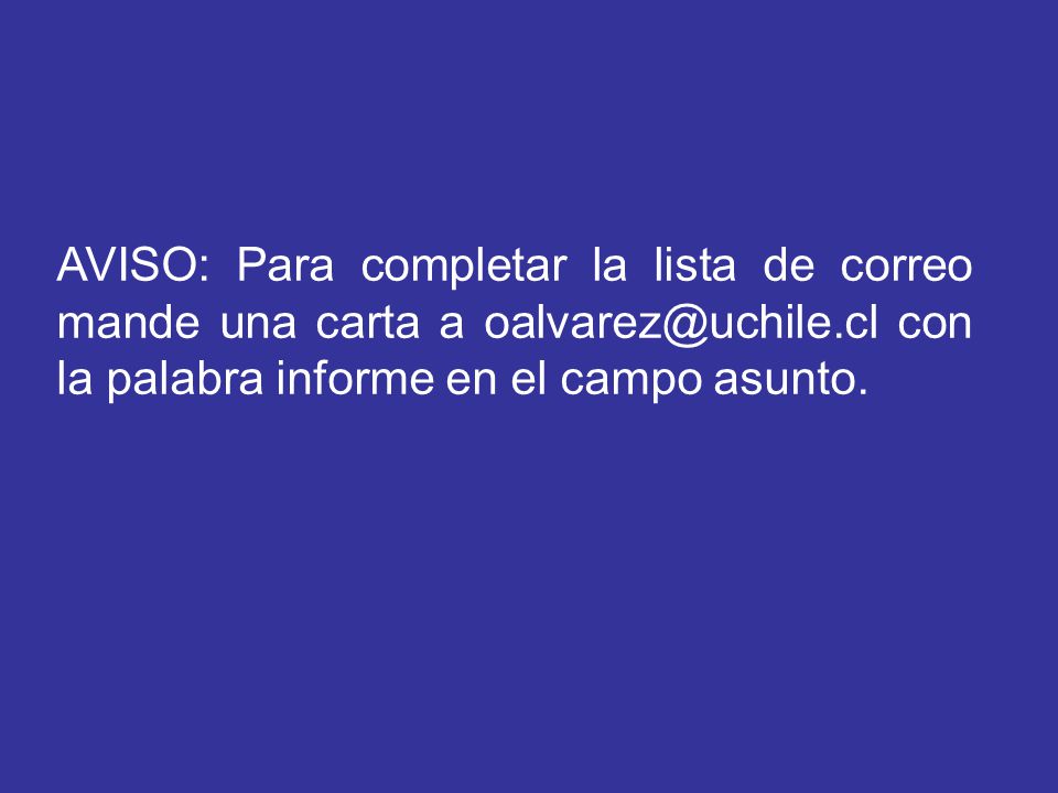 AVISO: Para completar la lista de correo mande una carta a con la palabra informe en el campo asunto.
