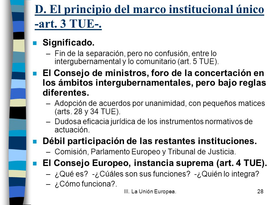 D. El principio del marco institucional único -art. 3 TUE-.
