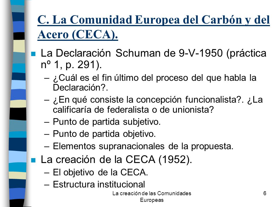 C. La Comunidad Europea del Carbón y del Acero (CECA).
