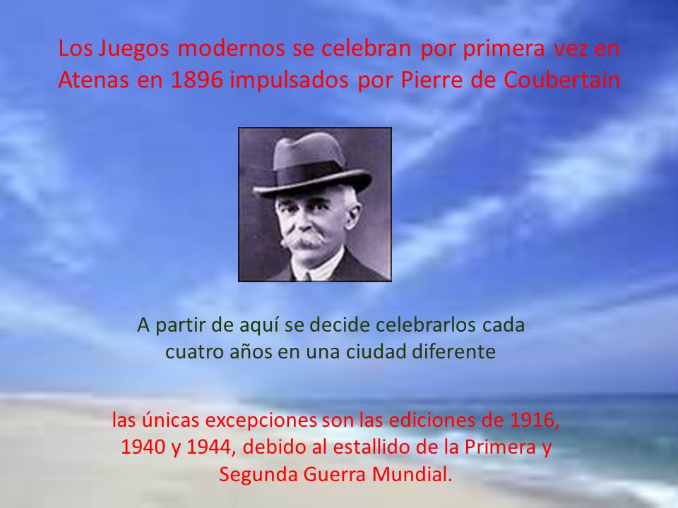Los Juegos modernos se celebran por primera vez en Atenas en 1896 impulsados por Pierre de Coubertain