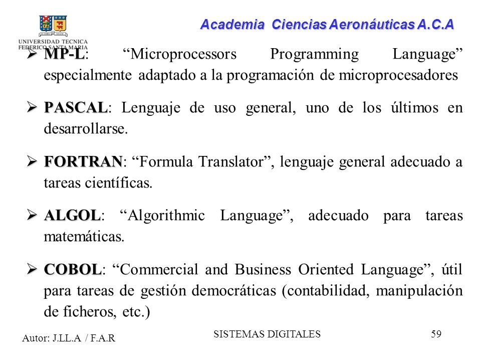 PASCAL: Lenguaje de uso general, uno de los últimos en desarrollarse.