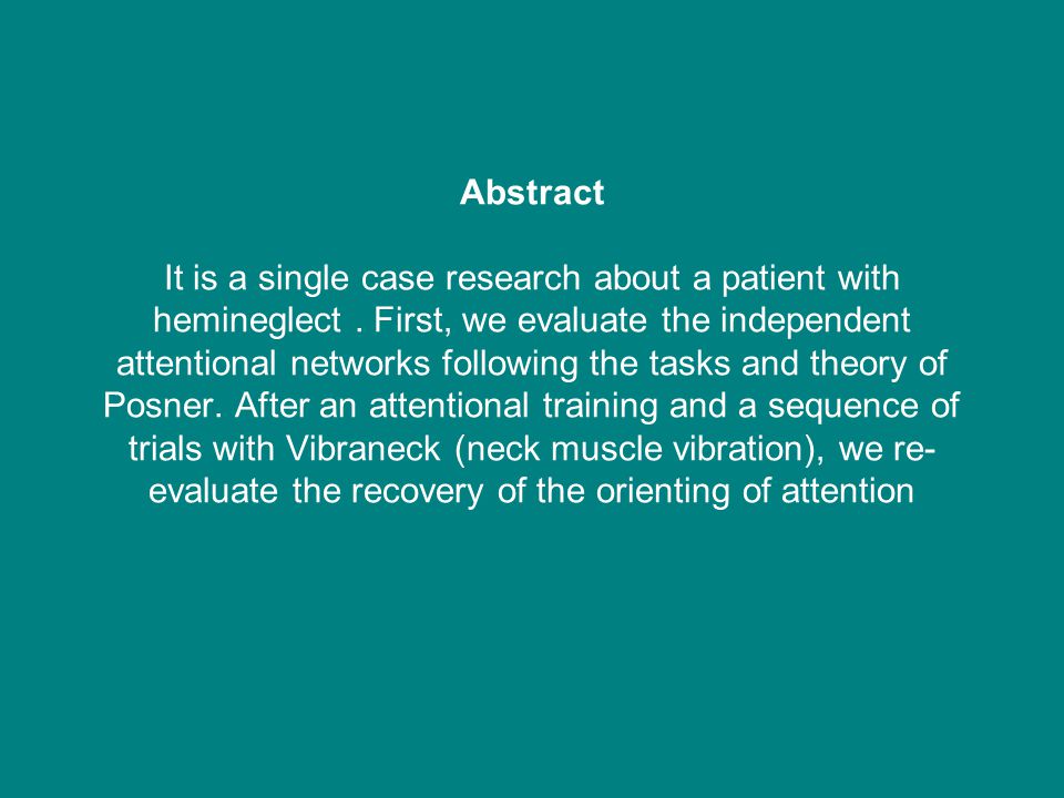 Abstract It is a single case research about a patient with hemineglect