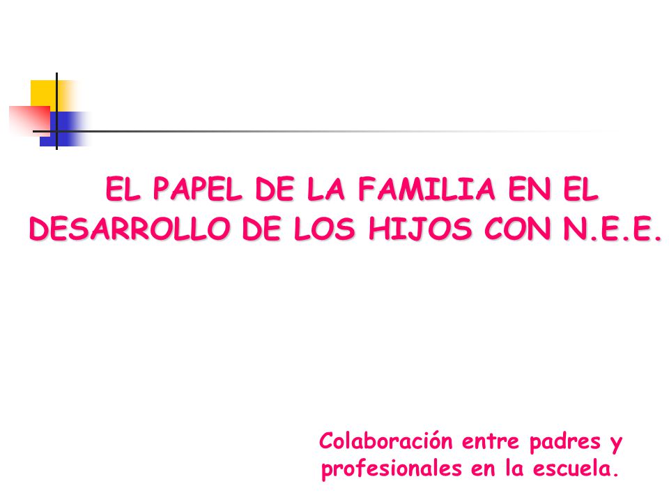 EL PAPEL DE LA FAMILIA EN EL DESARROLLO DE LOS HIJOS CON N.E.E.